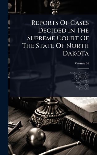 Cover image for Reports Of Cases Decided In The Supreme Court Of The State Of North Dakota