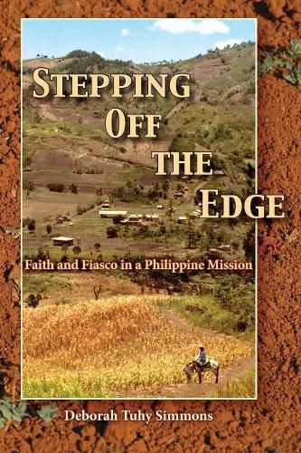 Cover image for Stepping Off the Edge: Faith and Fiasco in a Philippine Mission