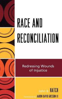 Cover image for Race and Reconciliation: Redressing Wounds of Injustice