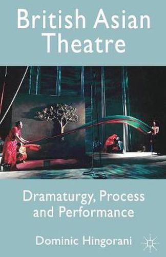 Cover image for British Asian Theatre: Dramaturgy, Process and Performance