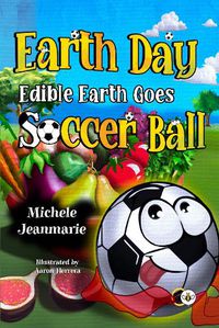 Cover image for Earth Day Edible Earth Goes Soccer Ball