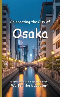 Cover image for Celebrating the City of Osaka