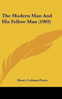 Cover image for The Modern Man and His Fellow Man (1903)