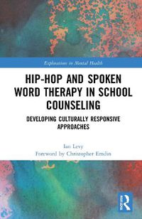 Cover image for Hip-Hop and Spoken Word Therapy in School Counseling: Developing Culturally Responsive Approaches