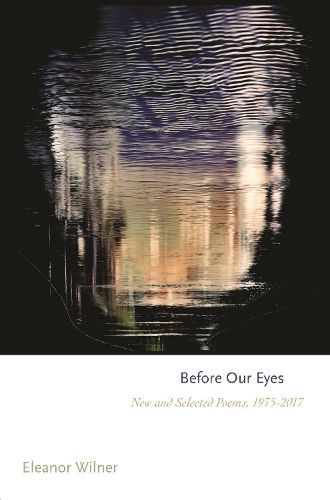 Before Our Eyes: New and Selected Poems, 1975-2017