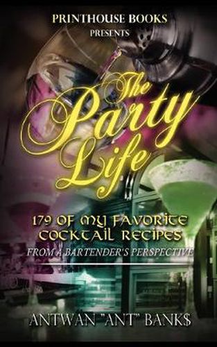 Cover image for The Party Life; 179 of My Favorite Cocktail Recipe's (2nd Edition)