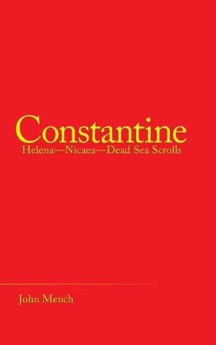 Constantine: Helena-Nicaea-Dead Sea Scrolls