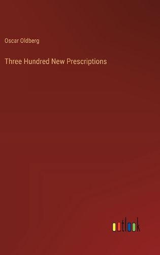Cover image for Three Hundred New Prescriptions