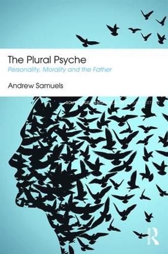 Cover image for The Plural Psyche: Personality, Morality and the Father