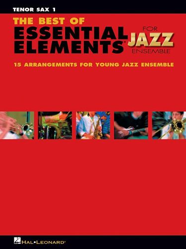 Cover image for The Best of Essential Elements for Jazz Ensemble: 15 Selections from the Essential Elements for Jazz Ensemble - Tenor Sax
