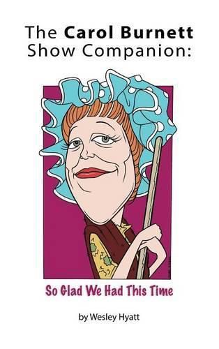 Cover image for The Carol Burnett Show Companion: So Glad We Had This Time (hardback)