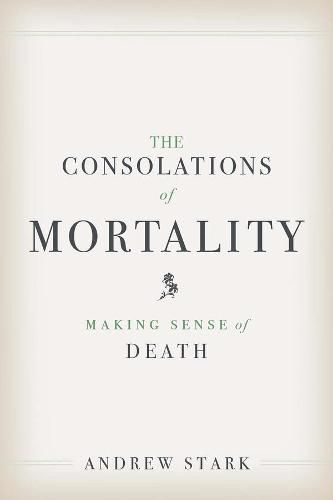 Cover image for The Consolations of Mortality: Making Sense of Death