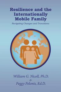 Cover image for Resilience and the Internationally Mobile Family: Navigating Changes and Transitions