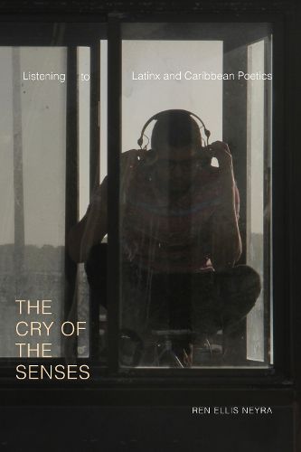 Cover image for The Cry of the Senses: Listening to Latinx and Caribbean Poetics