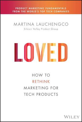 Cover image for LOVED: How to Rethink Marketing for Tech Products