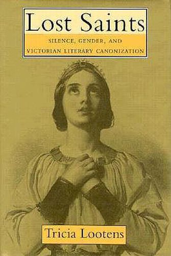 Cover image for Lost Saints: Gender and Victorian Literary Canonization