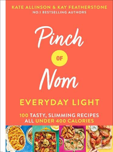 Pinch of Nom Everyday Light: 100 Tasty, Slimming Recipes All Under 400 Calories