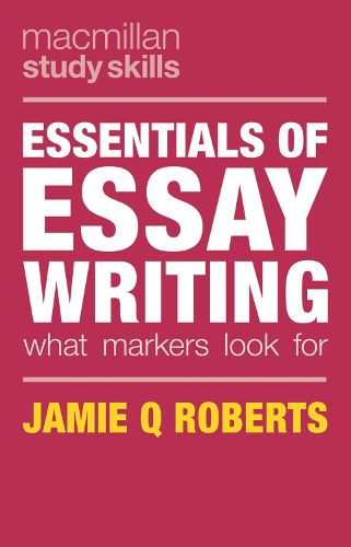 Cover image for Essentials of Essay Writing: What Markers Look For