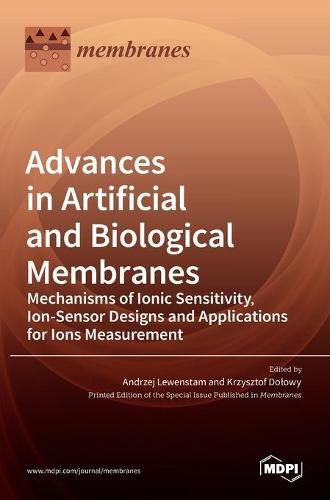 Cover image for Advances in Artificial and Biological Membranes: Mechanisms of Ionic Sensitivity, Ion-Sensor Designs and Applications for Ions Measurement
