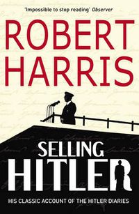 Cover image for Selling Hitler: The Story of the Hitler Diaries