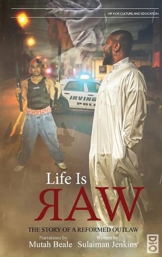 Cover image for Life is Raw: The Story of a Reformed Outlaw