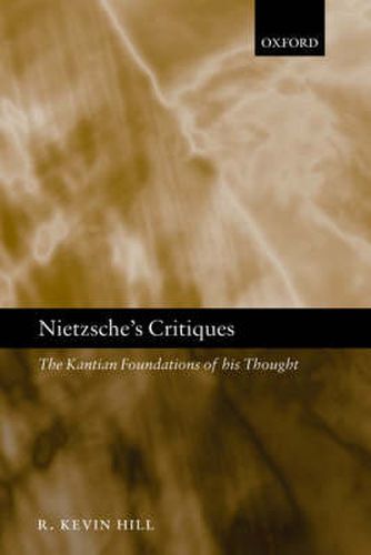 Cover image for Nietzsche's Critiques: The Kantian Foundations of His Thought