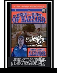Cover image for My Hero Is a Duke...of Hazzard Kenneth Wayne Mahan Edition