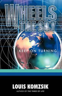 Cover image for Wheels in the Sky: Keep on Turning