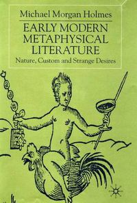 Cover image for Early Modern Metaphysical Literature: Nature, Custom and Strange Desires