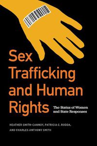 Cover image for Sex Trafficking and Human Rights: The Status of Women and State Responses