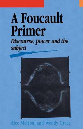 Cover image for A Foucault Primer: Discourse, Power and the Subject