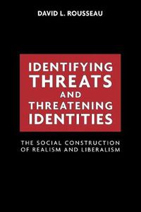 Cover image for Identifying Threats and Threatening Identities: The Social Construction of Realism and Liberalism