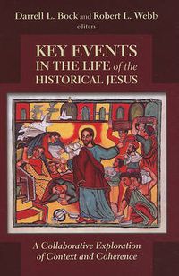 Cover image for Key Events in the Life of the Historical Jesus: A Collaborative Exploration of Context and Coherence