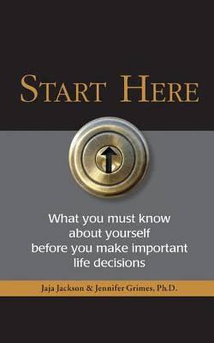 Cover image for Start Here: What you must know about yourself before you make important life decisions