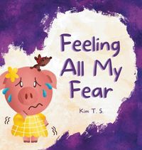 Cover image for Feeling All My Fear