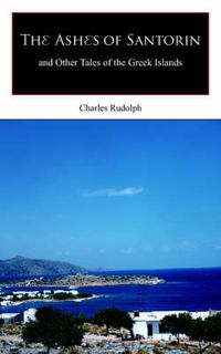 Cover image for The Ashes of Santorin: and Other Tales of the Greek Islands