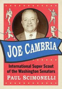 Cover image for Joe Cambria: International Super Scout of the Washington Senators