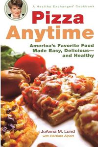 Cover image for Pizza Anytime: A Healthy Exchanges Cookbook