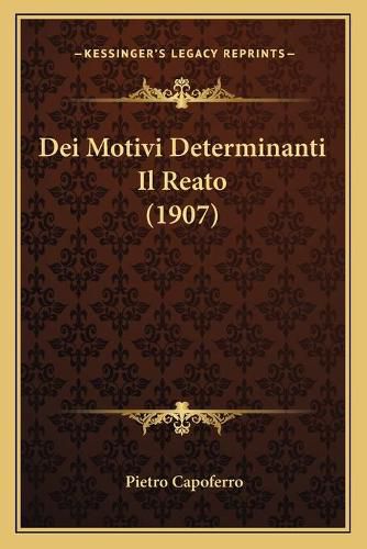 Cover image for Dei Motivi Determinanti Il Reato (1907)