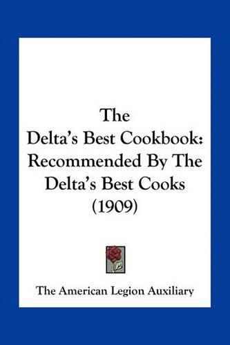 Cover image for The Delta's Best Cookbook: Recommended by the Delta's Best Cooks (1909)