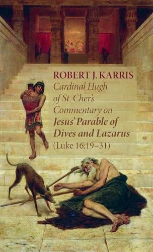 Cover image for Cardinal Hugh of St. Cher's Commentary on Jesus' Parable of Dives and Lazarus (Luke 16: 19-31)