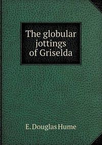 Cover image for The globular jottings of Griselda