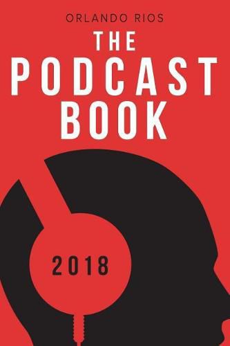 Cover image for The Podcast Book 2018: The Directory of Top Podcasts