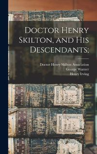 Cover image for Doctor Henry Skilton, and His Descendants;