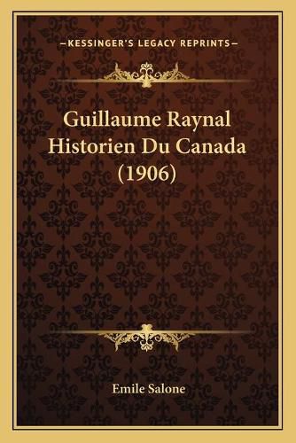 Guillaume Raynal Historien Du Canada (1906)