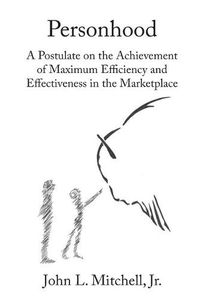 Cover image for Personhood - A Postulate on the Achievement of Maximum Efficiency and Effectiveness in the Marketplace