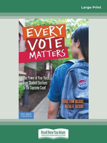 Every Vote Matters:: The Power of Your Voice, from Student Elections to the Supreme Court