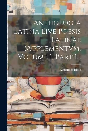 Cover image for Anthologia Latina Eive Poesis Latinae Svpplementvm, Volume 1, Part 1...