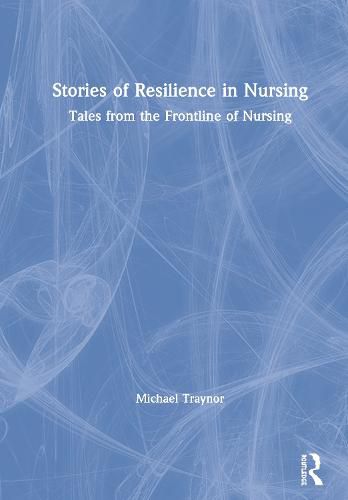 Cover image for Stories of Resilience in Nursing: Tales from the Frontline of Nursing