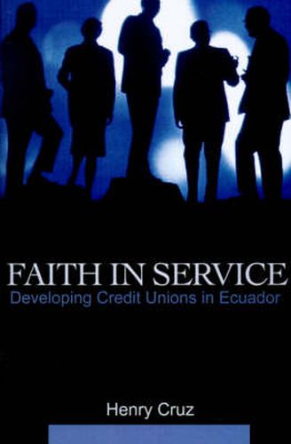 Cover image for Faith in Service: Developing Credit Unions in Ecuador